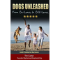 Dogs Unleashed: From On-Leash To Off-Leash: Complete Leash Training for Dog Lovers - Paperback
