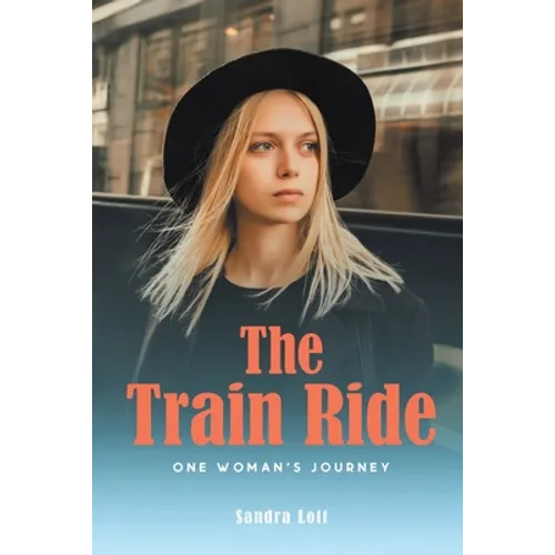 The Train Ride: One Woman's Journey - Paperback