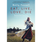 Eat Live Love Die: Selected Essays - Paperback