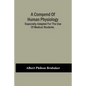 A Compend Of Human Physiology; Especially Adapted For The Use Of Medical Students. - Paperback