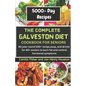The Complete Galveston CookBook Diet For Seniors: All year round 100+ recipe, soup, and drink for 40+ seniors to burn fat and control hormonal symptom - Paperback