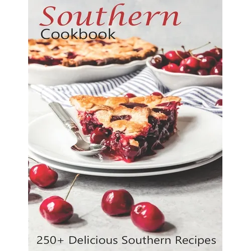 Southern Cookbook: 250+ Delicious Southern Recipes - Paperback