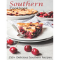 Southern Cookbook: 250+ Delicious Southern Recipes - Paperback