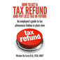 How to get a tax refund and pay less tax in future: An employee's guide to tax allowances hidden in plain view - Paperback