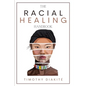 The Racial Healing Handbook: Why we have to talk About Racism, Multicultural Society and Solve the Cynical Mind-set that Plagues America. A Book Ab - Paperback