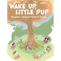 Wake Up, Little Pup - Hardcover