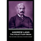Andrew Lang - The Violet Fairy Book: "You can cover a great deal of country in books" - Paperback