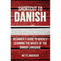 Shortcut to Danish: Beginner's Guide to Quickly Learning the Basics of the Danish Language - Paperback