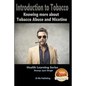 Introduction to Tobacco - Knowing more about Tobacco Abuse and Nicotine - Paperback