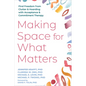 Making Space for What Matters: Find Freedom from Clutter and Hoarding with Acceptance and Commitment Therapy - Paperback