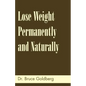 Lose Weight Permanently And Naturally - Paperback