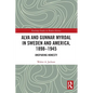 Alva and Gunnar Myrdal in Sweden and America, 1898-1945: Unsparing Honesty - Paperback
