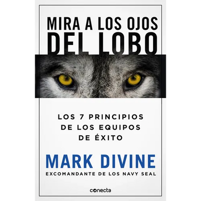 Mira a Los Ojos del Lobo / Staring Down the Wolf: 7 Leadership Commitments That Forge Elite Teams - Paperback