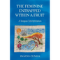 The Feminine Entrapped Within a Fruit: A Jungian Interpretation - Paperback