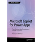 Microsoft Copilot for Power Apps: Transforming App Development with AI Assistance - Paperback