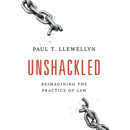 Unshackled: Reimagining the Practice of Law - Hardcover