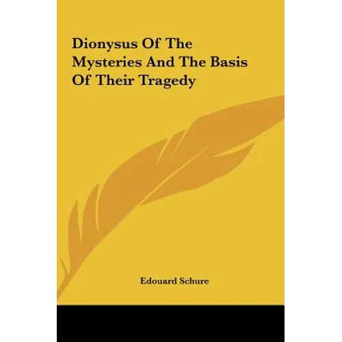 Dionysus Of The Mysteries And The Basis Of Their Tragedy - Hardcover