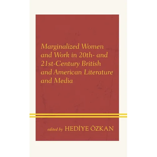 Marginalized Women and Work in 20th- And 21st-Century British and American Literature and Media - Hardcover