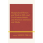 Marginalized Women and Work in 20th- And 21st-Century British and American Literature and Media - Hardcover