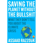 Saving the Planet Without the Bullshit: What They Don't Tell You about the Climate Crisis - Hardcover