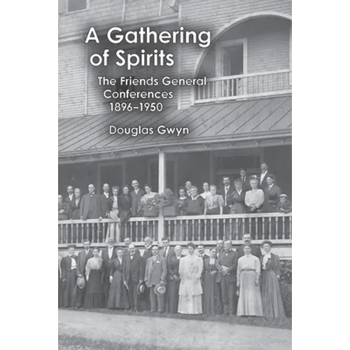 A Gathering of Spirits: The Friends General Conferences 1896-1950 - Paperback