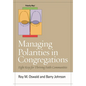 Managing Polarities in Congregations: Eight Keys for Thriving Faith Communities - Paperback