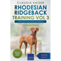 Rhodesian Ridgeback Training Vol 3 - Taking care of your Rhodesian Ridgeback: Nutrition, common diseases and general care of your Rhodesian Ridgeback - Paperback