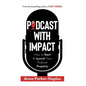 Podcast With Impact - Hardcover