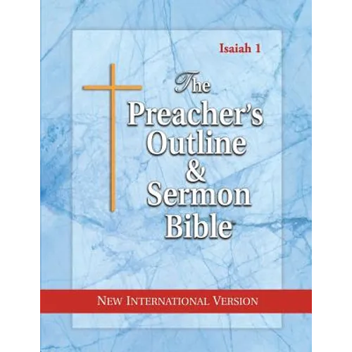 The Preacher's Outline & Sermon Bible: Isaiah 1-35: New International Version - Paperback