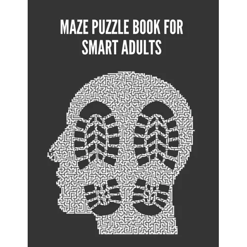 Maze Puzzle Book For Smart Adults: Maze brain game, Maze puzzles with solutions, Maze puzzles for adults - Paperback