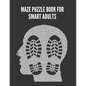 Maze Puzzle Book For Smart Adults: Maze brain game, Maze puzzles with solutions, Maze puzzles for adults - Paperback
