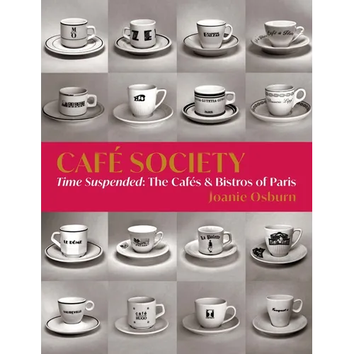 Café Society: Time Suspended, the Cafés & Bistros of Paris - Hardcover