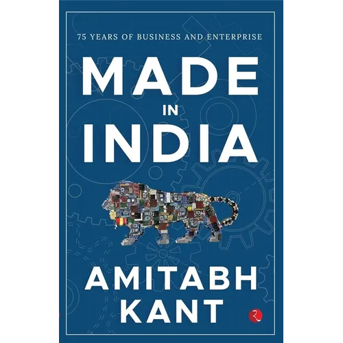 Made in India: 75 Years of Business and Enterprise [Longlisted for the 2023 Tata Literature Live! Business Book of the Year Award] - Hardcover