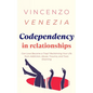 Codependecy in Relationships: Can Love Become a Trap? Reclaiming Your Life from Addiction, Abuse, Trauma, and Toxic Shaming - Paperback
