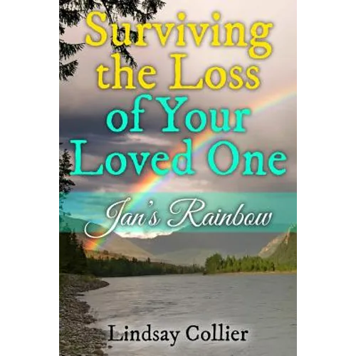 Surviving the Loss of Your Loved One: Jan's Rainbow - Paperback