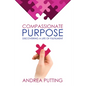 Compassionate Purpose: Discovering a Life of Fulfilment - Hardcover