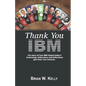 Thank You IBM! Original Edition: The Story of how IBM helped today's technology millionaires and billionaires gain their vast fortunes. - Paperback