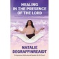 Healing in the Presence of the Lord - Paperback