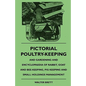 Pictorial Poultry-Keeping And Gardening And Encyclopaedia Of Rabbit, Goat And Bee-Keeping, Pig Keeping And Small Holdings Management - Paperback