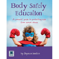 Body Safety Education: A parents' guide to protecting kids from sexual abuse - Paperback
