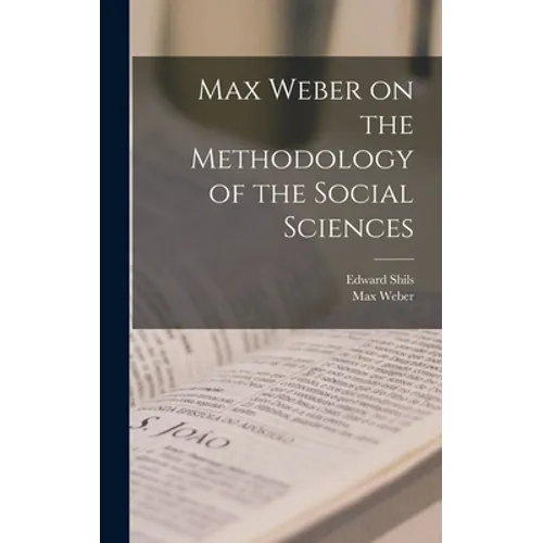 Max Weber on the Methodology of the Social Sciences - Hardcover
