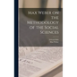 Max Weber on the Methodology of the Social Sciences - Hardcover