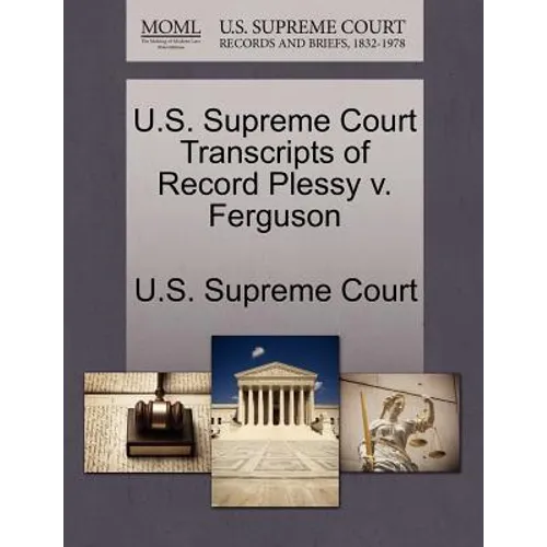 U.S. Supreme Court Transcripts of Record Plessy V. Ferguson - Paperback