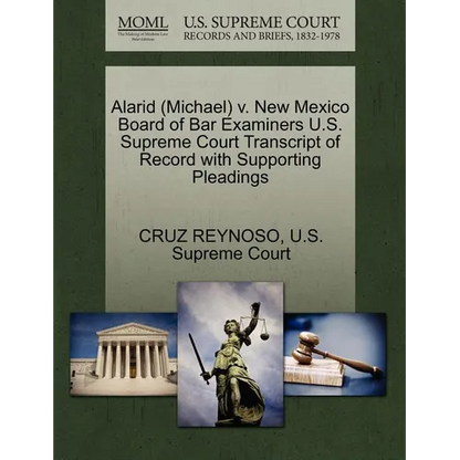 Alarid (Michael) V. New Mexico Board of Bar Examiners U.S. Supreme Court Transcript of Record with Supporting Pleadings - Paperback