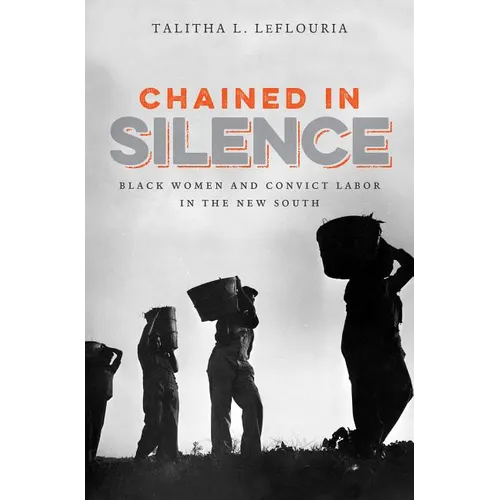 Chained in Silence: Black Women and Convict Labor in the New South - Paperback