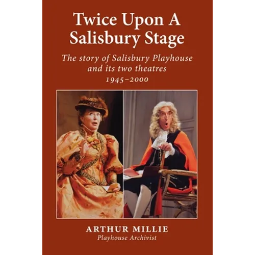 Twice upon a Salisbury Stage: the story of Salisbury Playhouse and its two theatres, 1945-2000 - Paperback