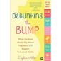 Debunking the Bump: A Mathematician Mom Explodes Myths About Pregnancy - Paperback