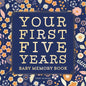 Baby Memory Book: Your First Five Years - Keepsake Journal for New & Expecting Parents, Milestone Scrapbook from Birth to Age Five for Boys & Girls - Hardcover