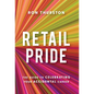 Retail Pride: The Guide to Celebrating Your Accidental Career - Hardcover