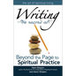Writinga the Sacred Art: Beyond the Page to Spiritual Practice - Paperback
